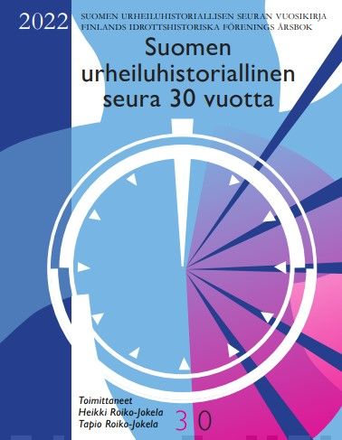 Suomen urheiluhistoriallinen seura 30 vuotta : Suomen urheiluhistoriallisen seuran vuosikirja 2022