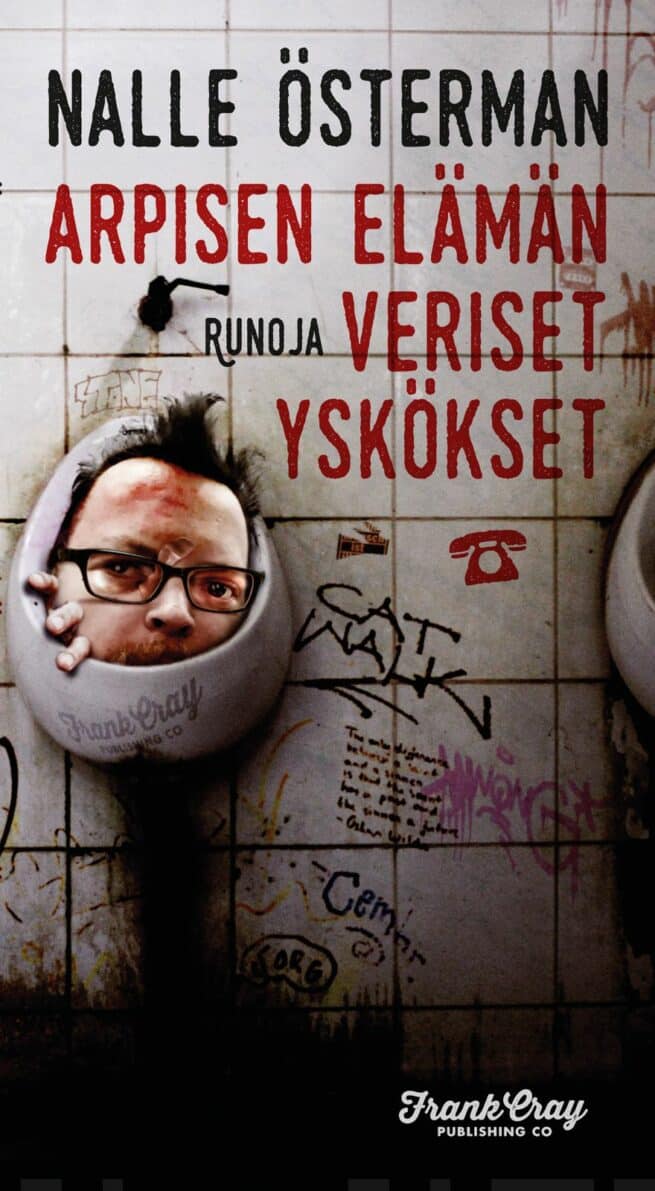 Arpisen elämän veriset yskökset : runoja