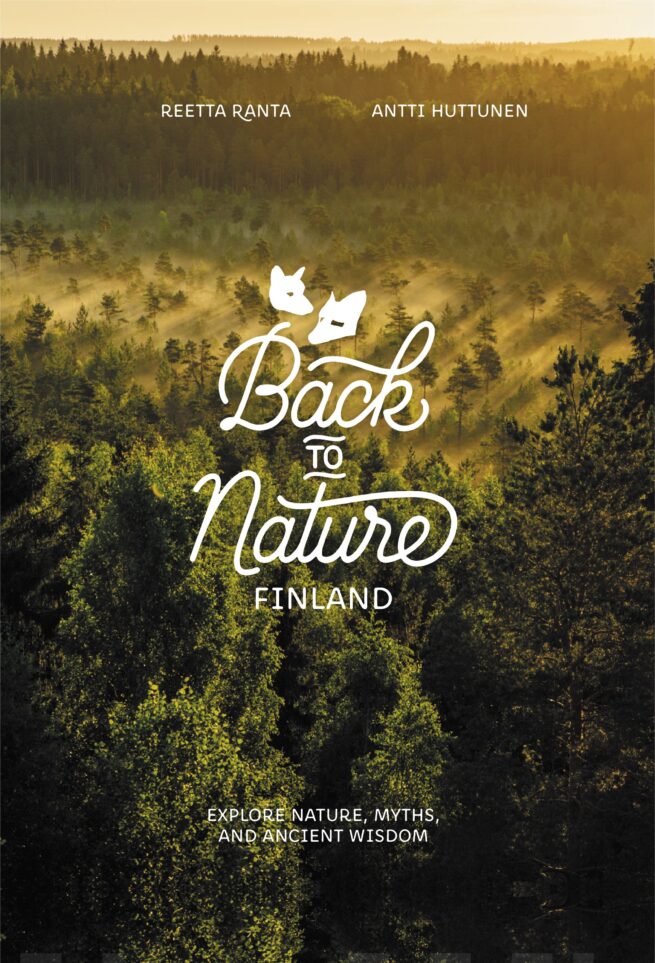 Back to nature Finland : explore nature, myths and ancient wisdom