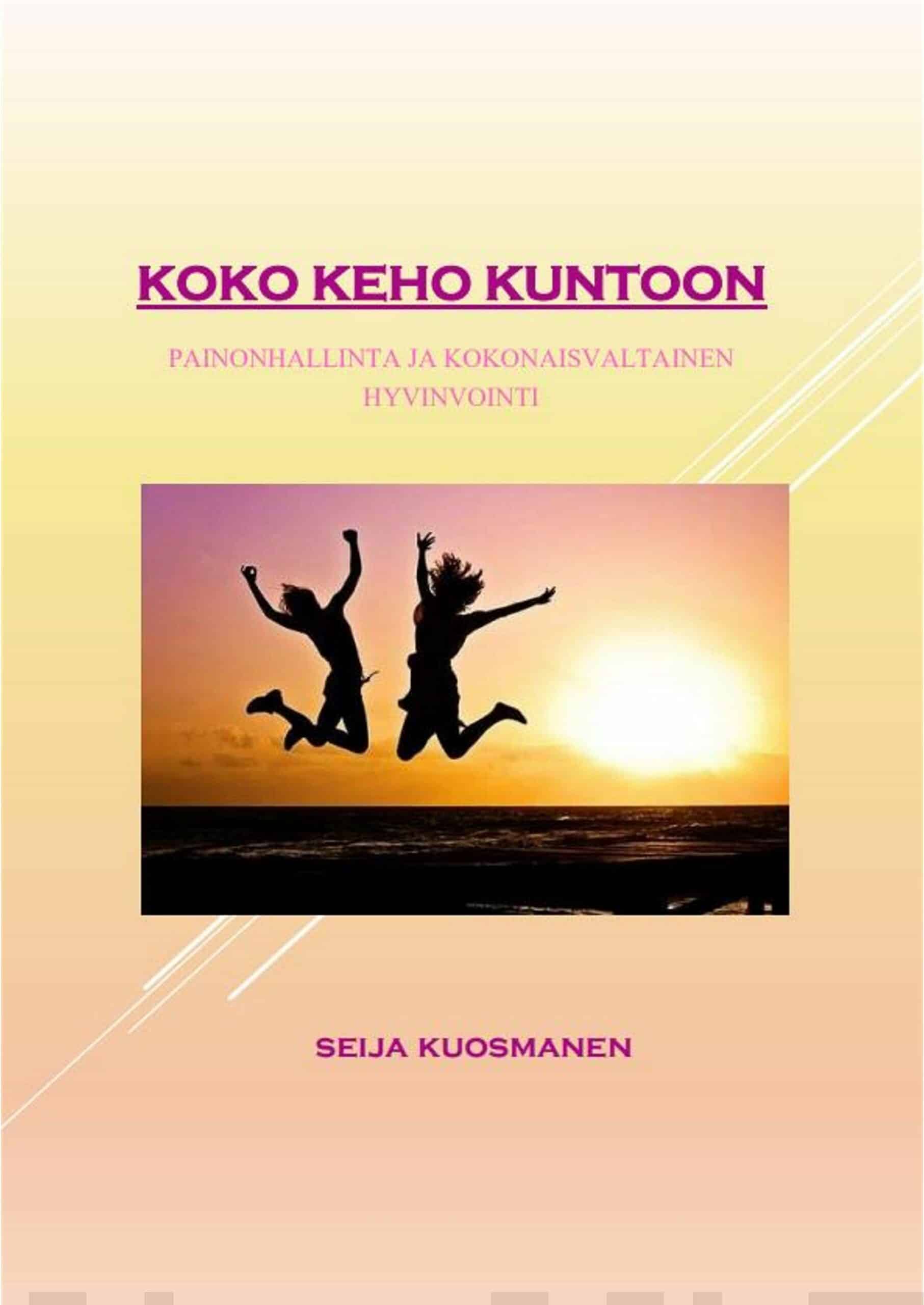 Koko keho kuntoon : painonhallinta ja kokonaisvaltainen hyvinvointi