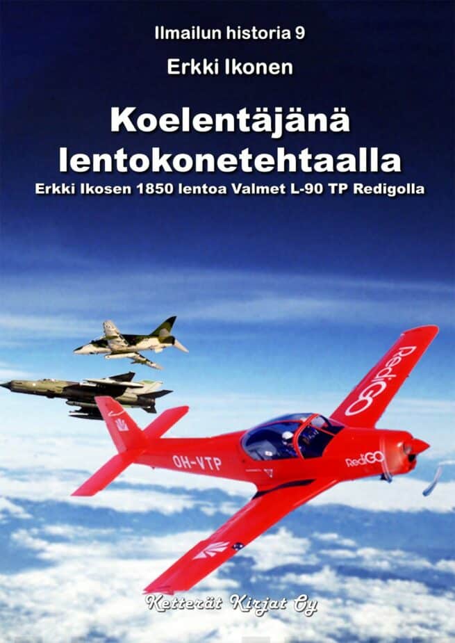 Koelentäjänä lentokonetehtaalla : Erkki Ikosen 1 850 lentoa Valmet L-90 TP Redigolla