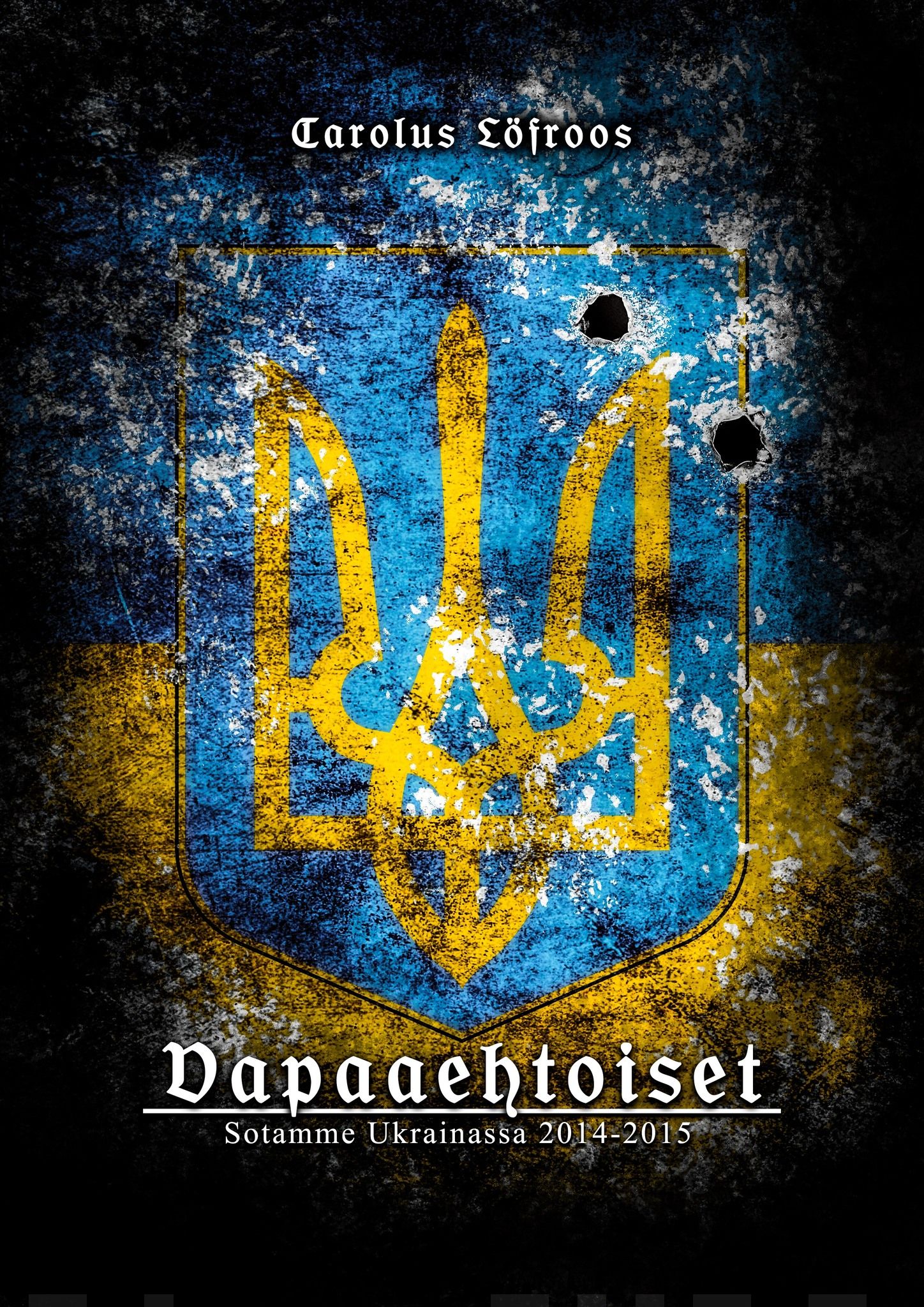 Vapaaehtoiset : sotamme Ukrainassa 2014-2015 Suomen vanhin kirjakauppa - Vuodesta 1899