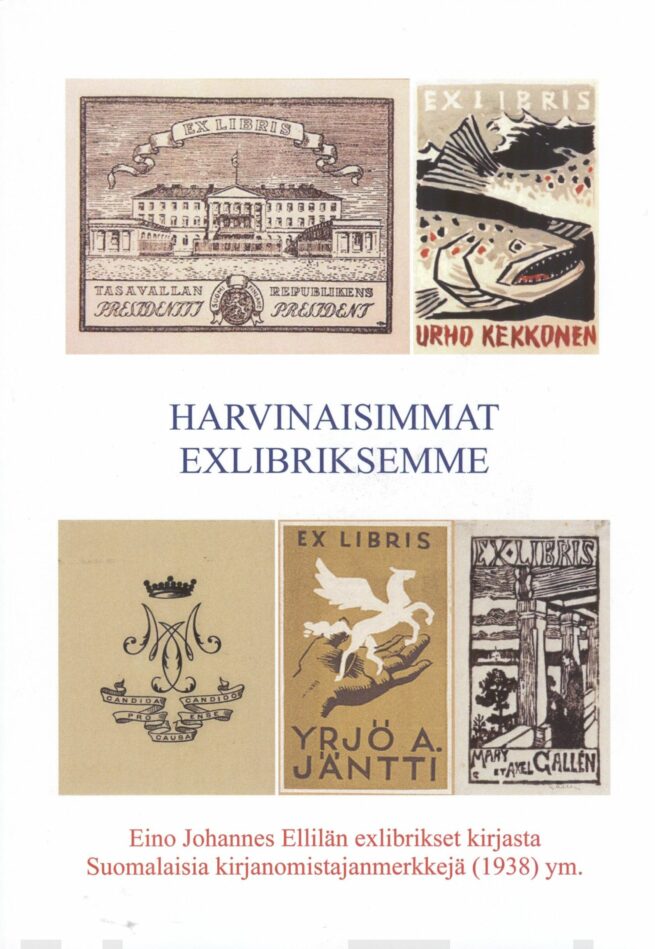 Harvinaisimmat exlibriksemme : Eino Johannes Ellilän exlibrikset kirjasta Suomalaisia kirjanomistajanmerkkejä (1938)