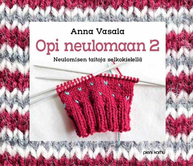 Opi neulomaan 2 : neulomisen taitoja selkokielellä