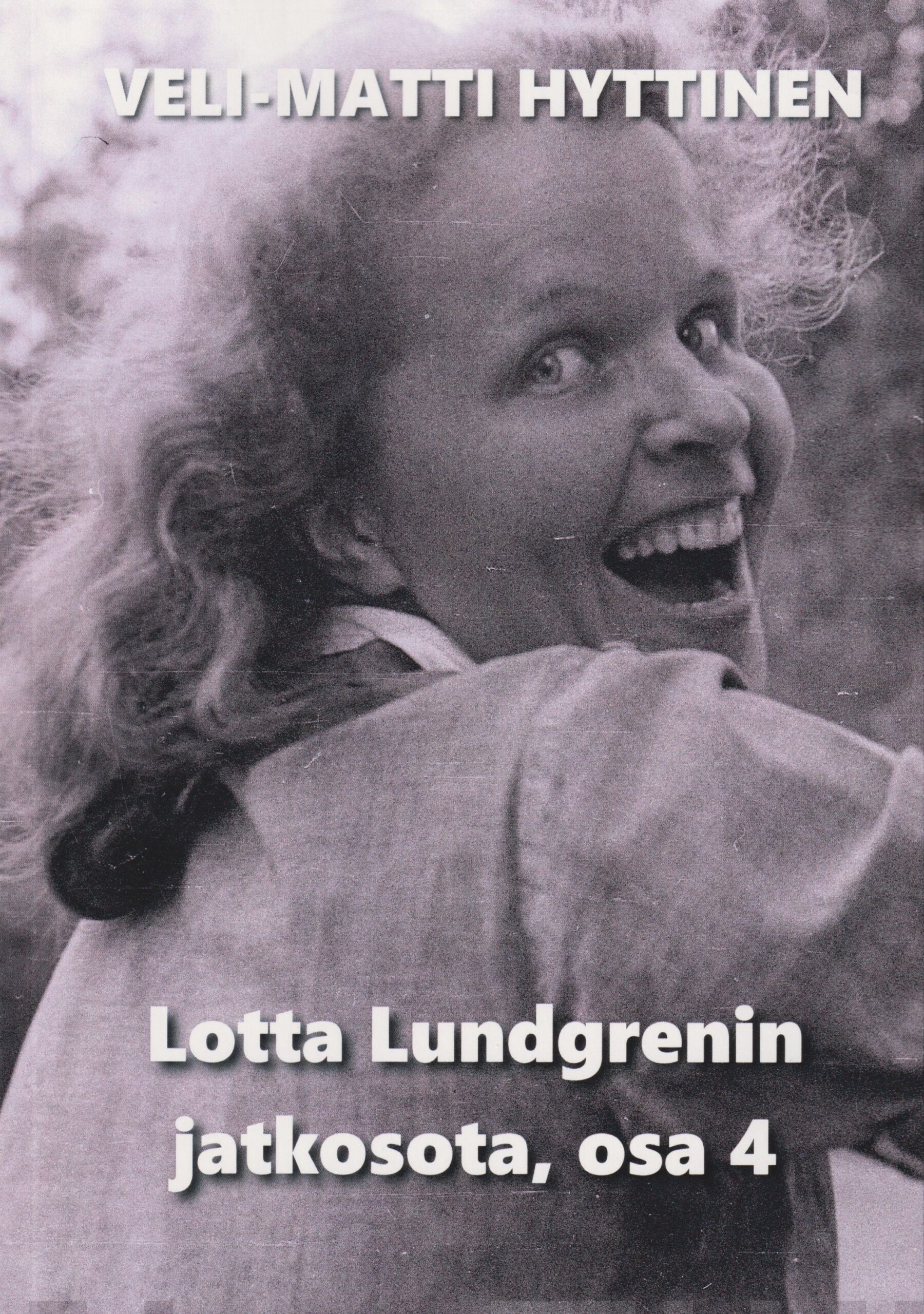 Lotta Lundgrenin jatkosota, osa 4 : romaani