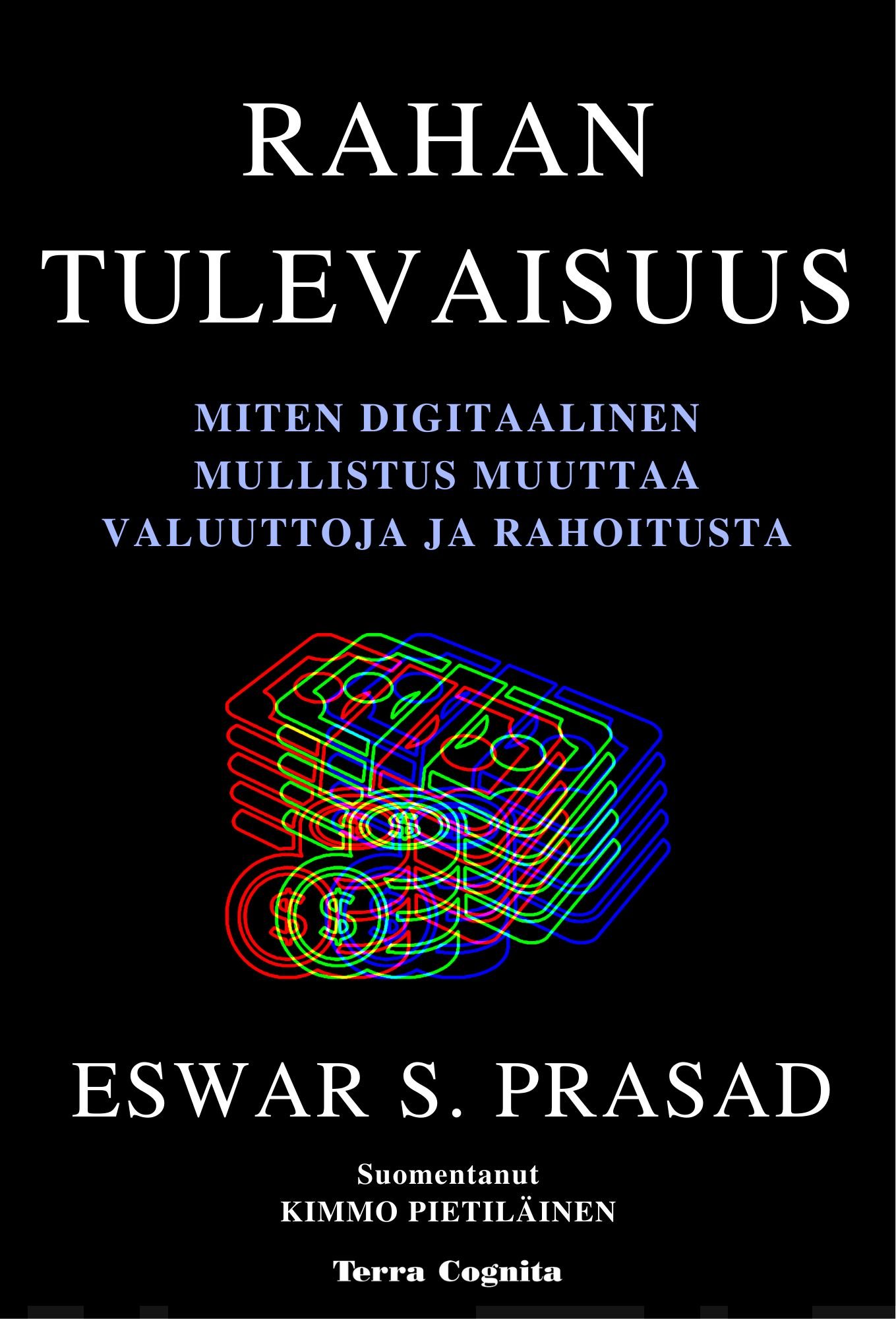 Rahan tulevaisuus : miten digitaalinen mullistus muuttaa valuuttoja ja rahoitusta Suomen vanhin kirjakauppa - Vuodesta 1899