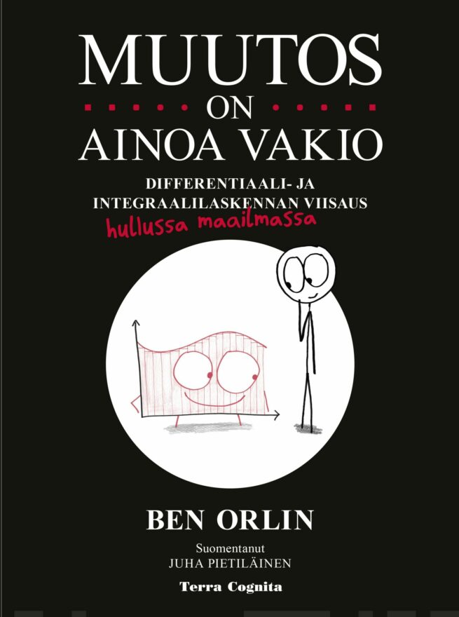 Muutos on ainoa vakio : differentiaali- ja integraalilaskennan viisaus hullussa maailmassa