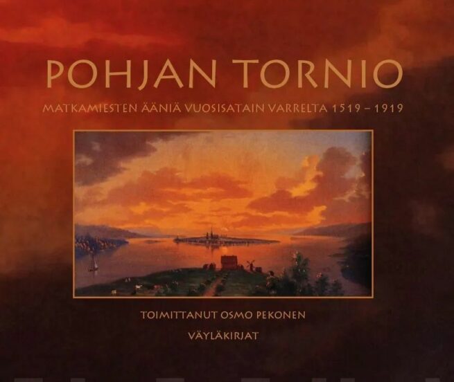 Pohjan Tornio : matkamiesten ääniä vuosisatain varrelta 1519-1919