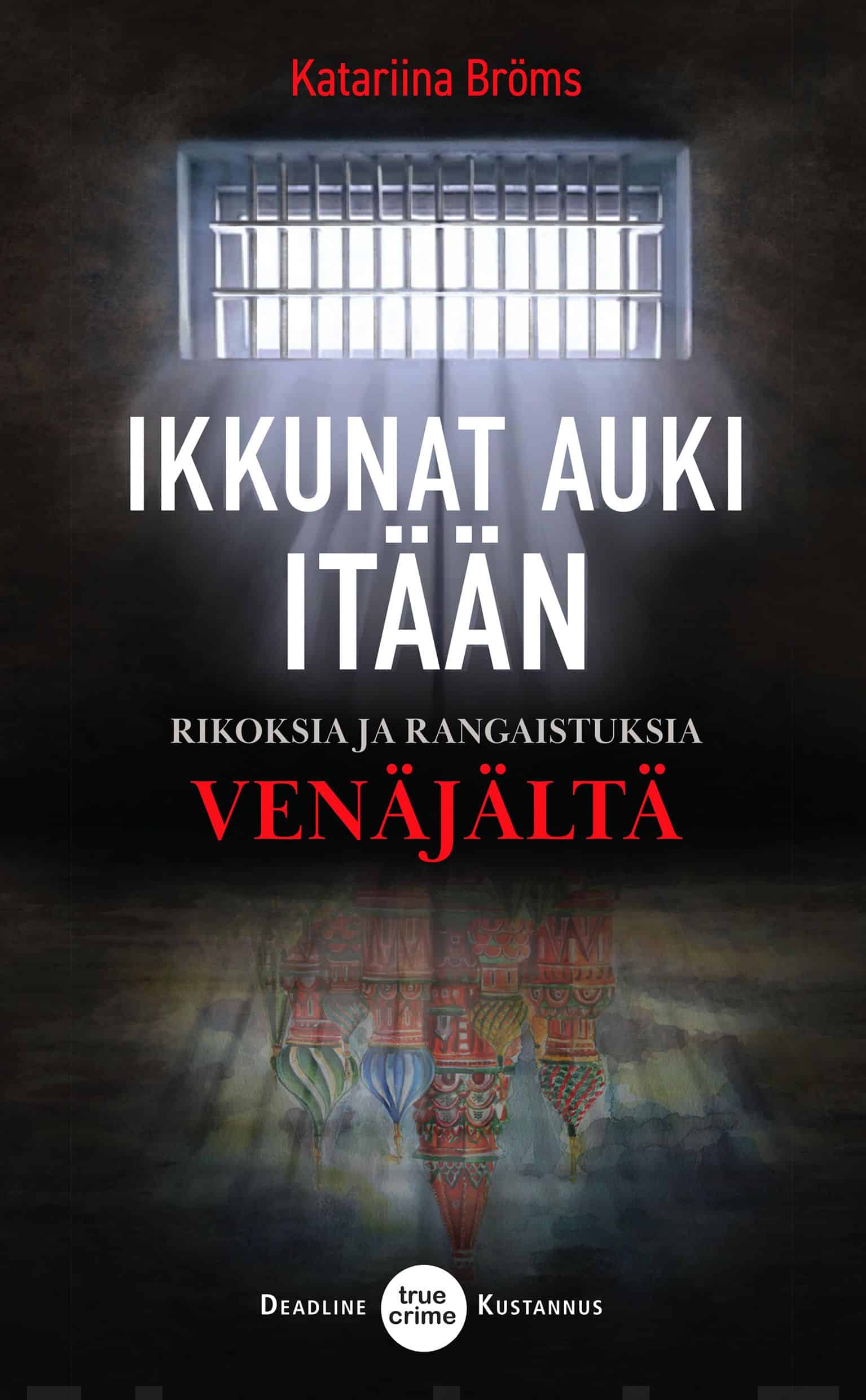 Ikkunat auki itään : rikoksia ja rangaistuksia Venäjältä Suomen vanhin kirjakauppa - Vuodesta 1899