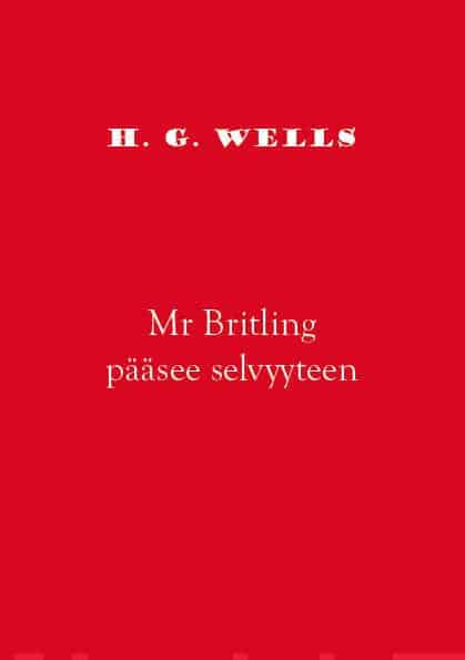 Mr Britling pääsee selvyyteen