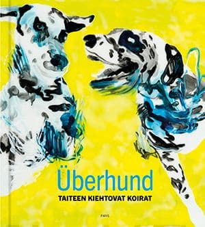 Überhund : taiteen kiehtovat koirat