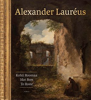 Alexander Lauréus : Kohti Roomaa = Mot Rom = To Rome