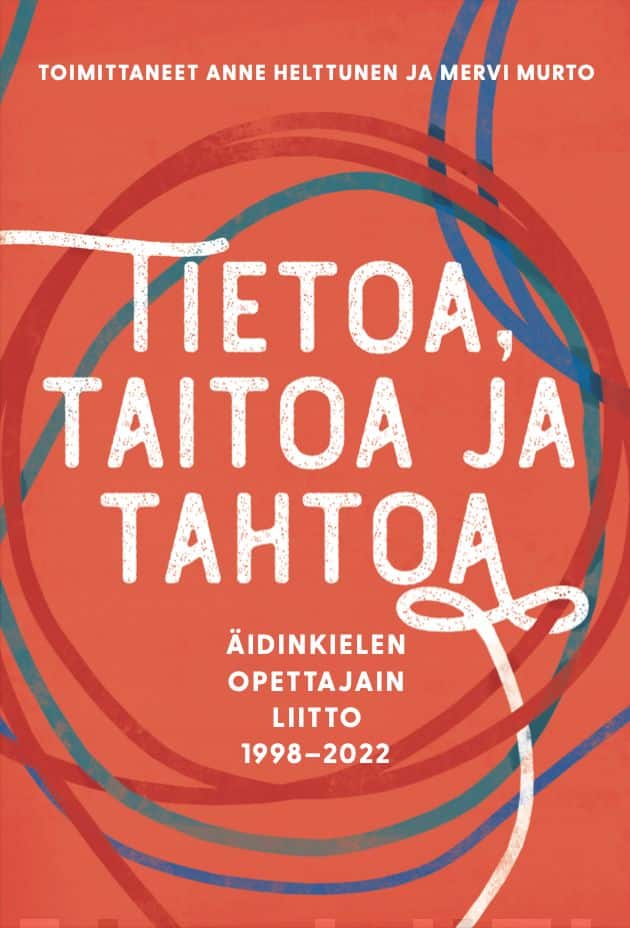 Tietoa, taitoa ja tahtoa : Äidinkielen opettajain liitto 1998–2022