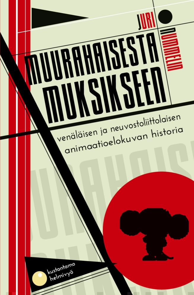 Muurahaisesta Muksikseen : venäläisen ja neuvostoliittolaisen animaatioelokuvan historia