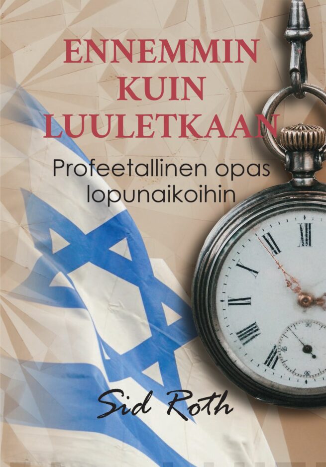 Ennemmin kuin luuletkaan : profeetallinen opas lopunaikoihin
