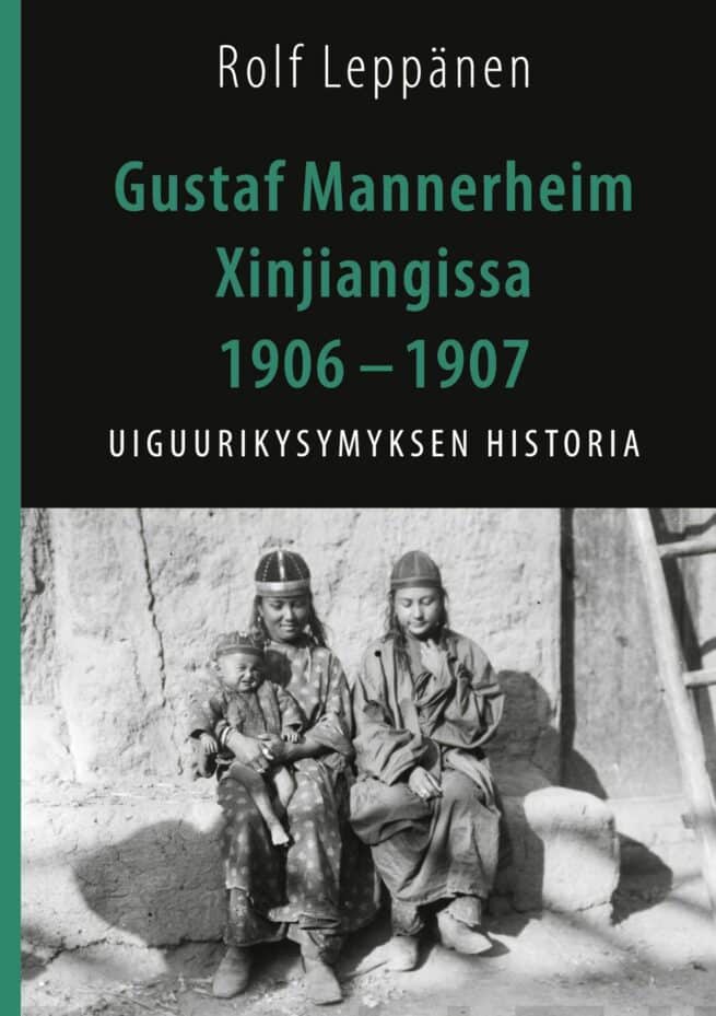 Gustaf Mannerheim Xinjiangissa 1906 – 1907 : uiguurikysymyksen historia