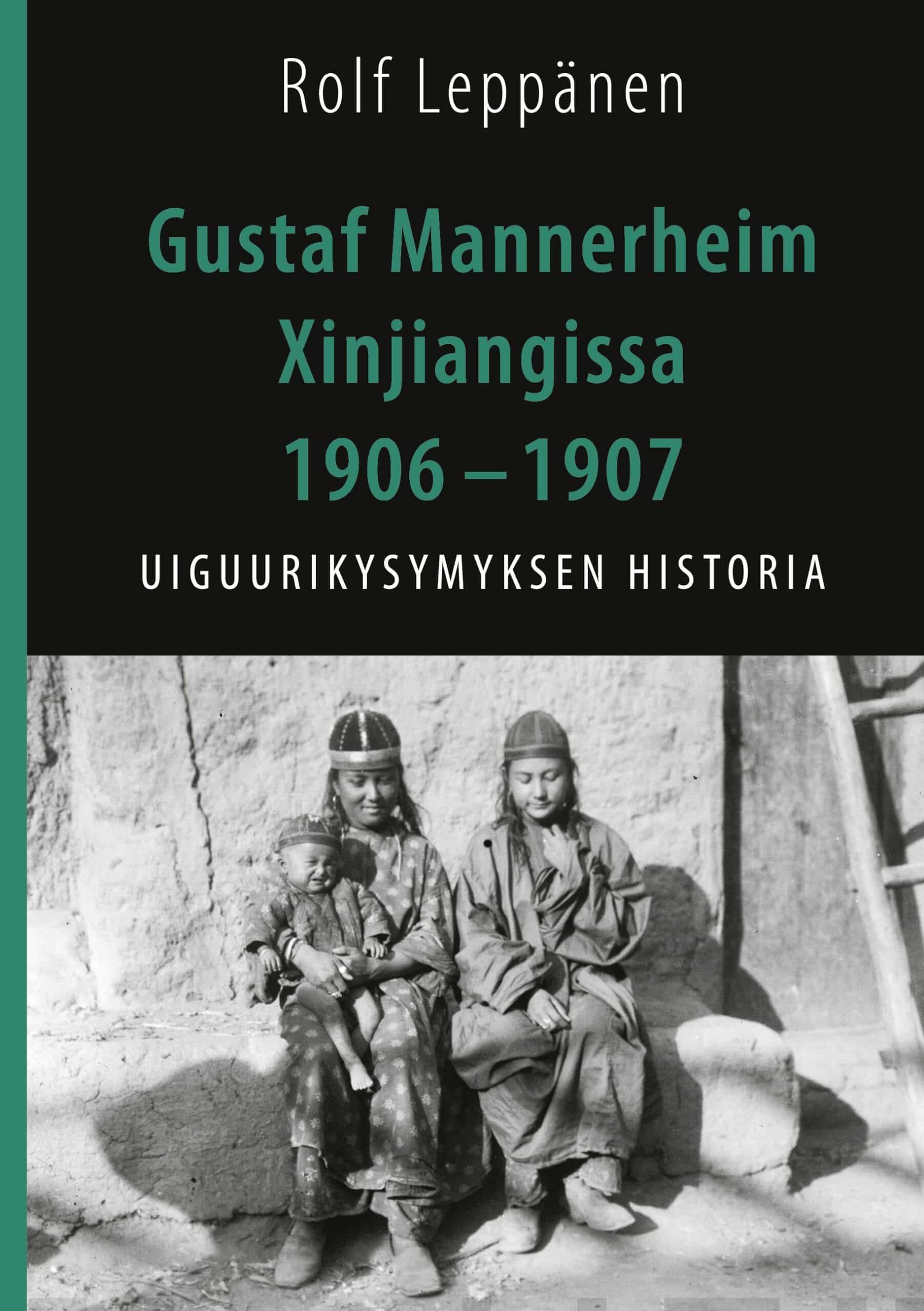 Gustaf Mannerheim Xinjiangissa 1906 – 1907 : uiguurikysymyksen historia