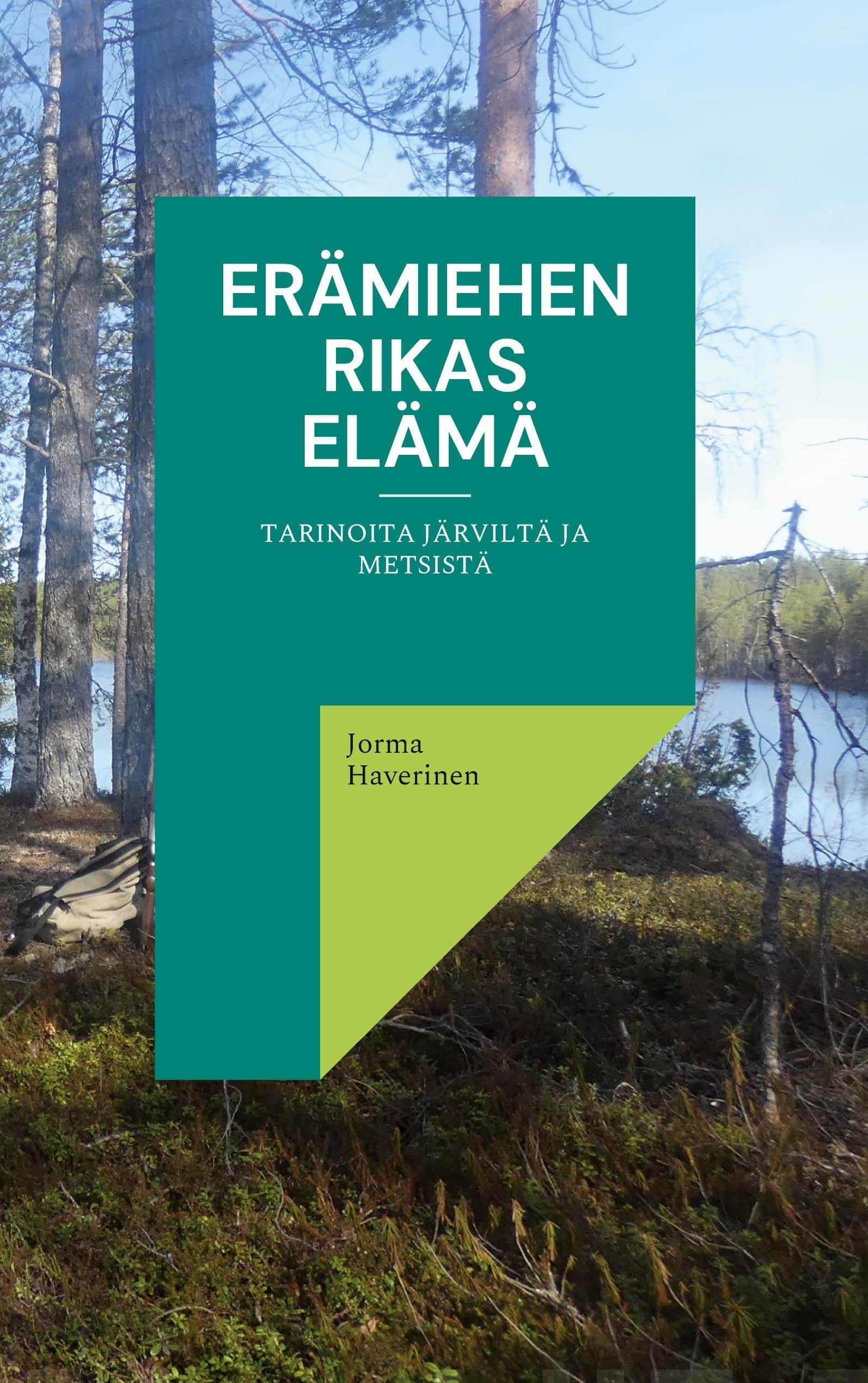 Erämiehen rikas elämä : tarinoita järviltä ja metsistä