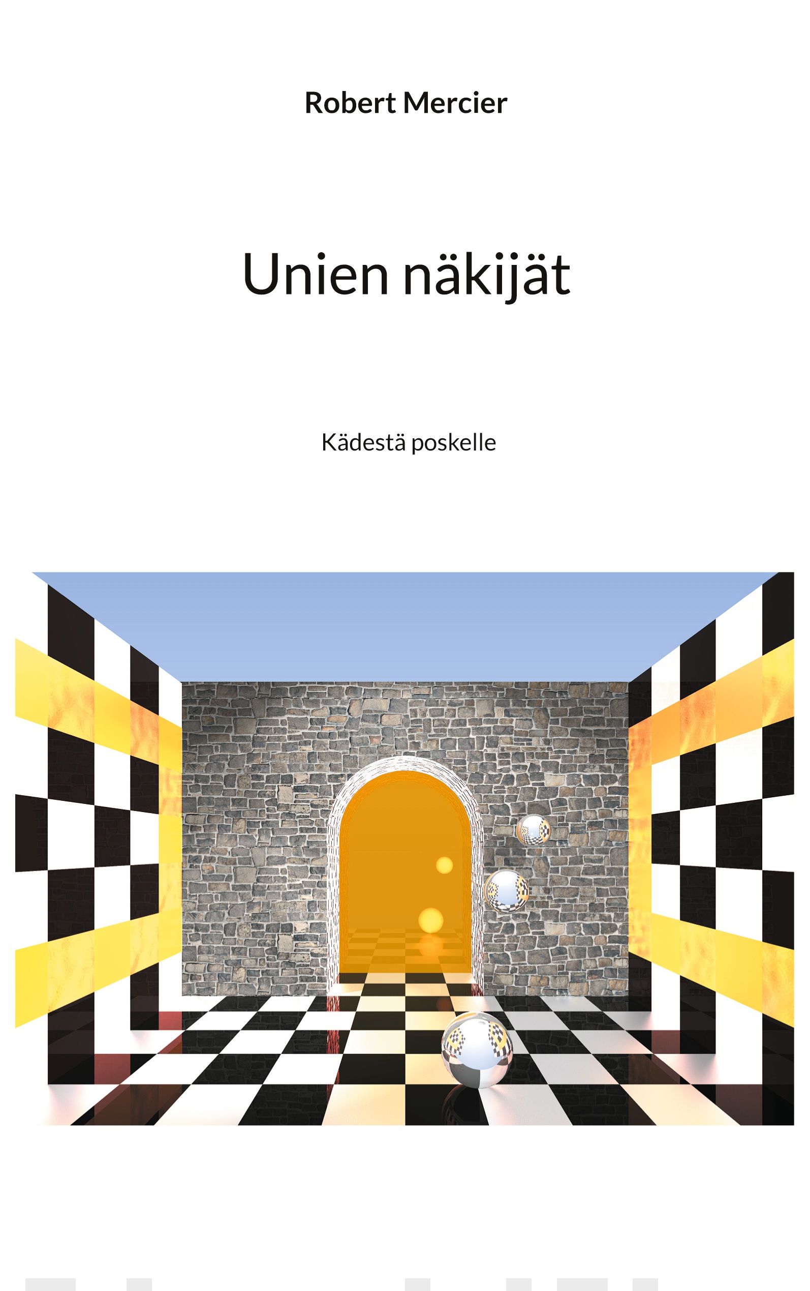 Unien näkijät : kädestä poskelle