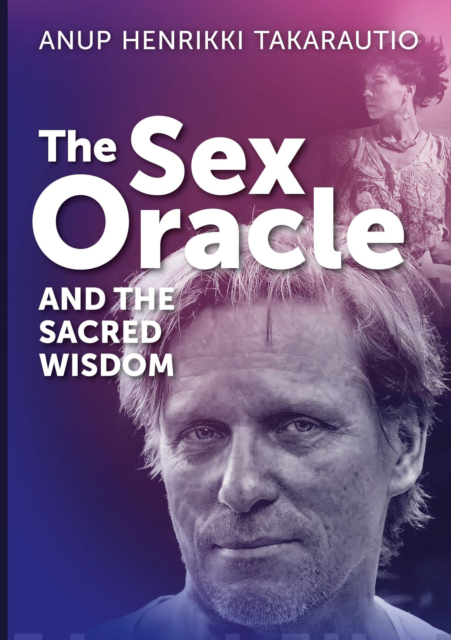 The Sex Oracle and the sacred wisdom – The story of a man who found divinity through passion and experienced resurrection