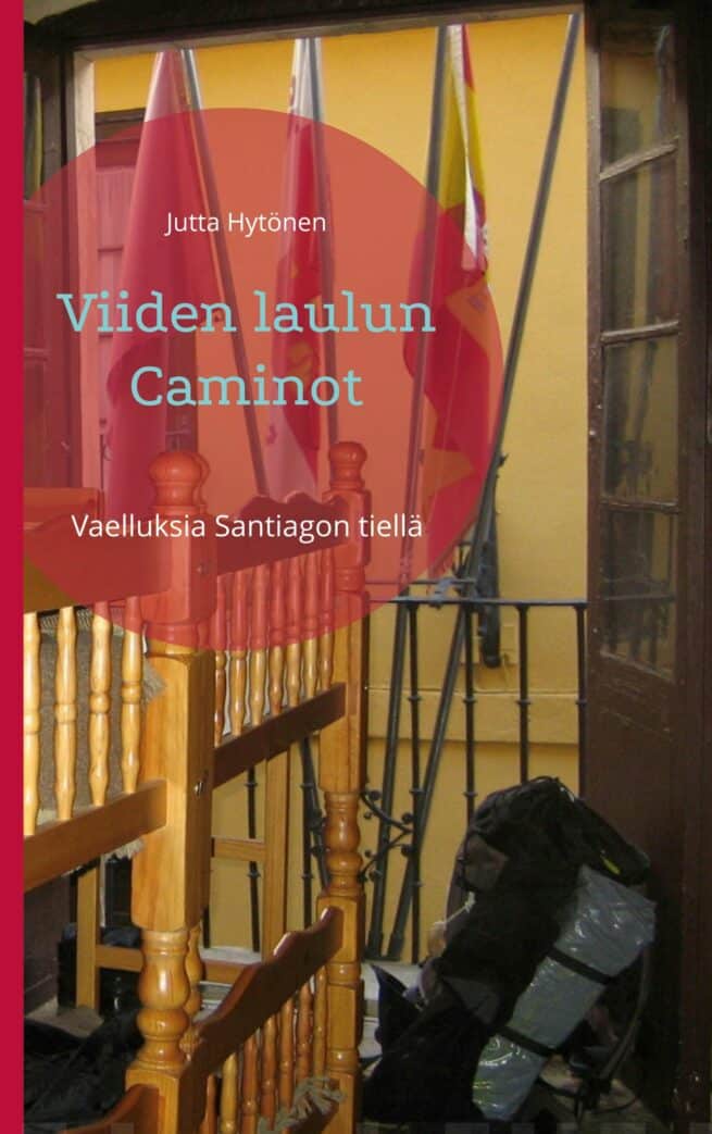 Viiden laulun Caminot : vaelluksia Santiagon tiellä