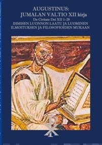 Augustinus : Jumalan valtio XII kirja de civitate dei XII 1-28 – ihmisen luonnon laatu ja luominen ilmoituksen ja filosofioiden