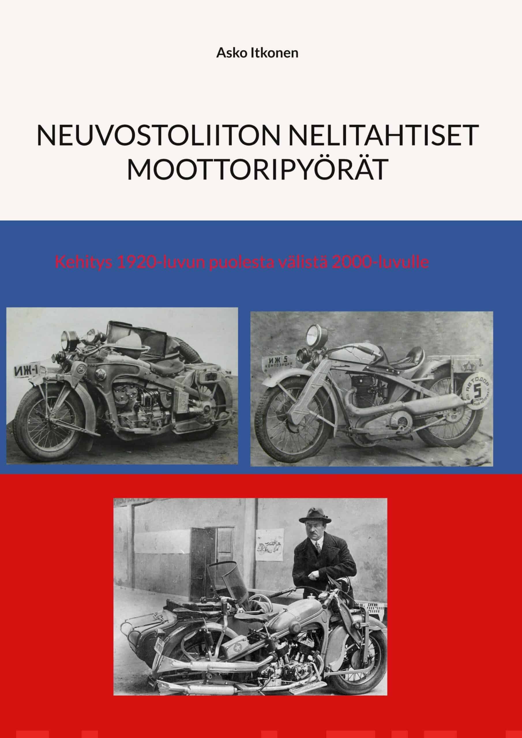 Neuvostoliiton nelitahtiset moottoripyörät : kehitys 1920-luvun puolesta välistä 2000-luvulle