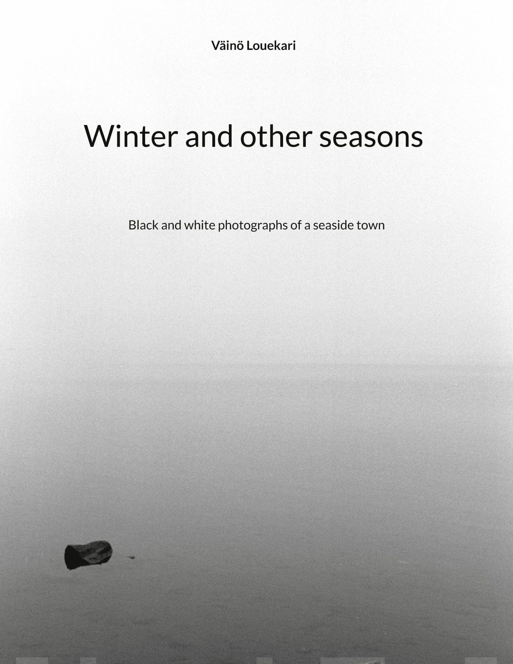 Winter and other seasons : black and white photographs of a seaside town Suomen vanhin kirjakauppa - Vuodesta 1899