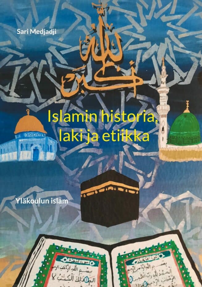 Islamin historia, laki ja etiikka : yläkoulun islam