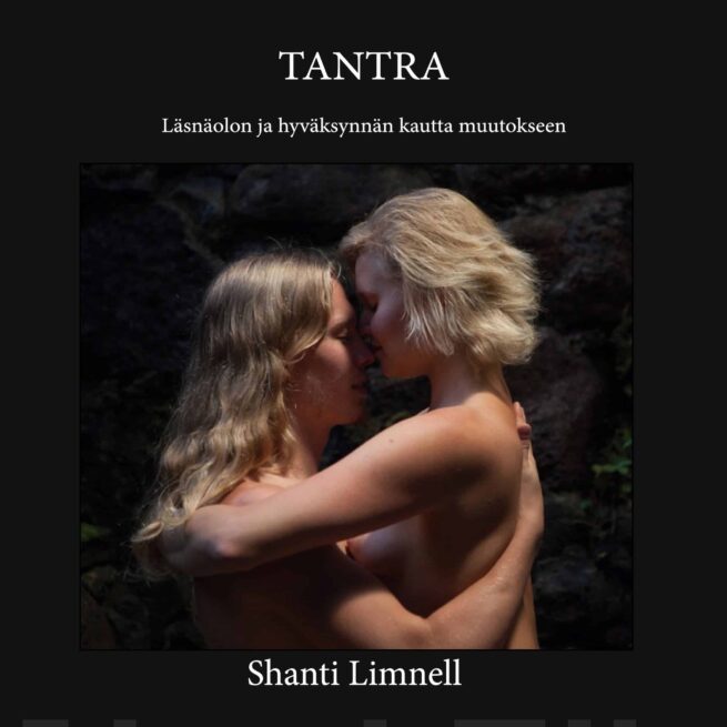 Tantra : läsnäolon ja hyväksynnän kautta muutokseen