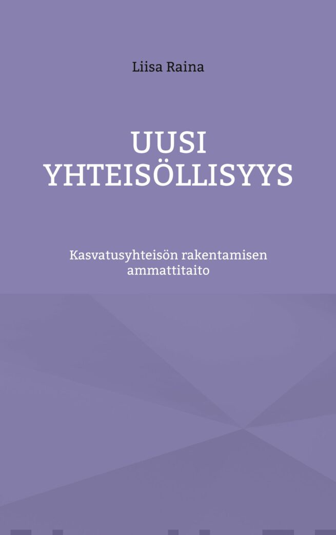 Uusi yhteisöllisyys – Kasvatusyhteisön rakentamisen ammattitaito