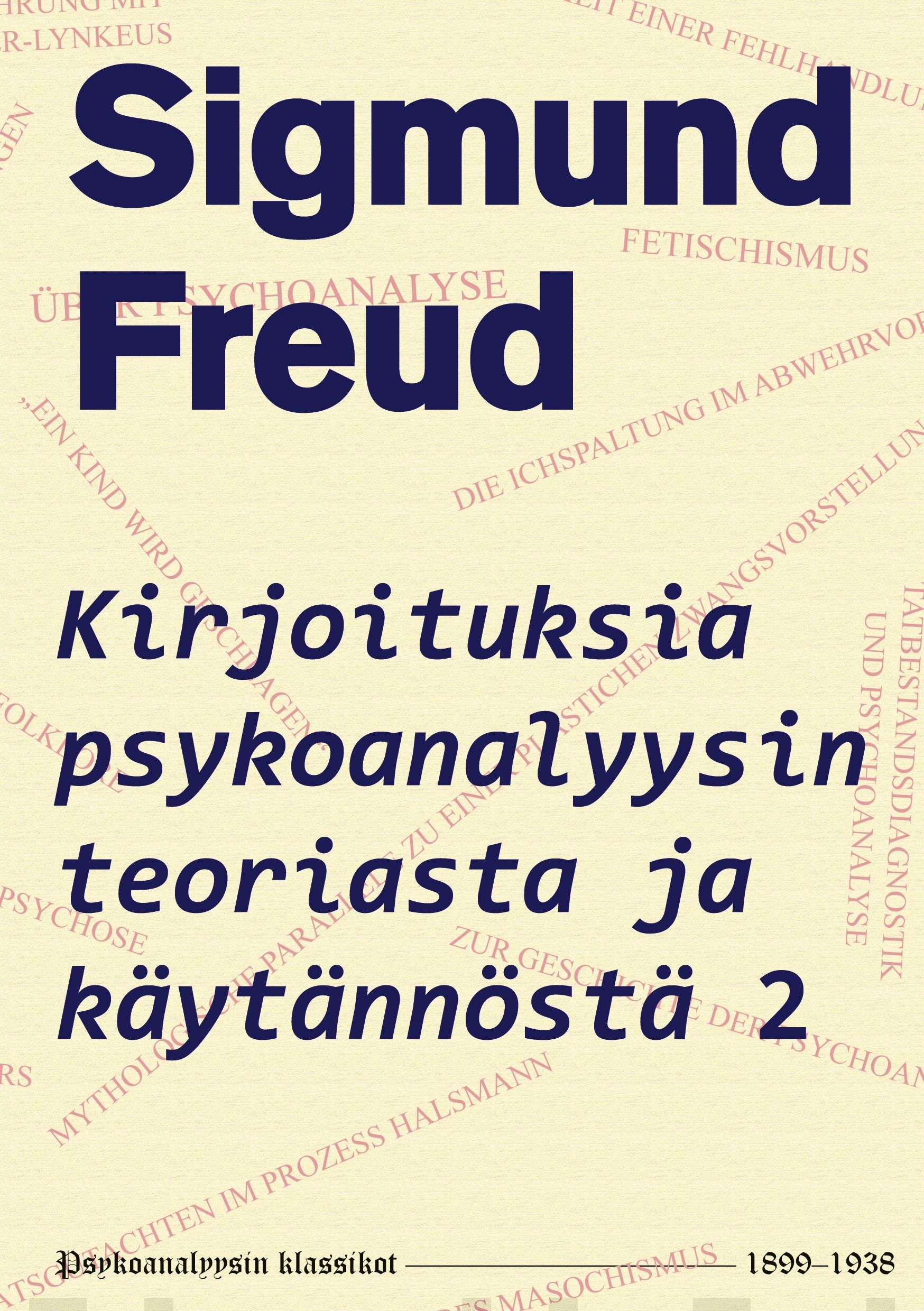 Kirjoituksia psykoanalyysin teoriasta ja käytännöstä 2 : 1899-1938