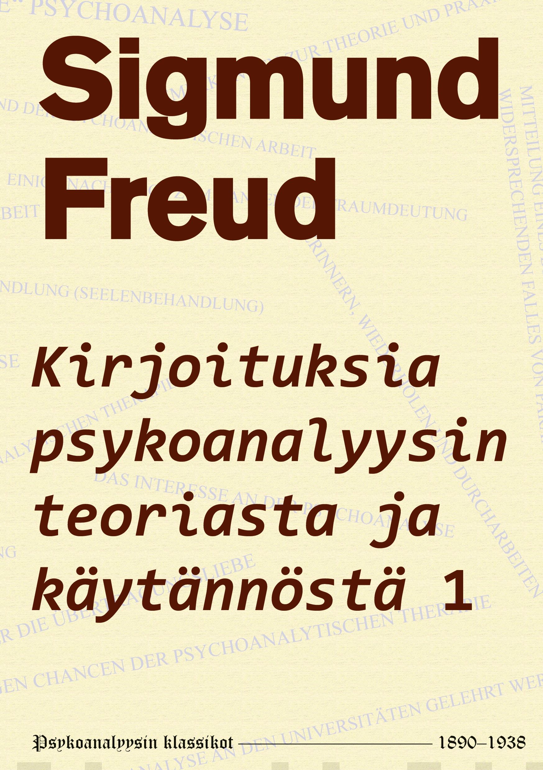 Kirjoituksia psykoanalyysin teoriasta ja käytännöstä 1 : 1890-1938