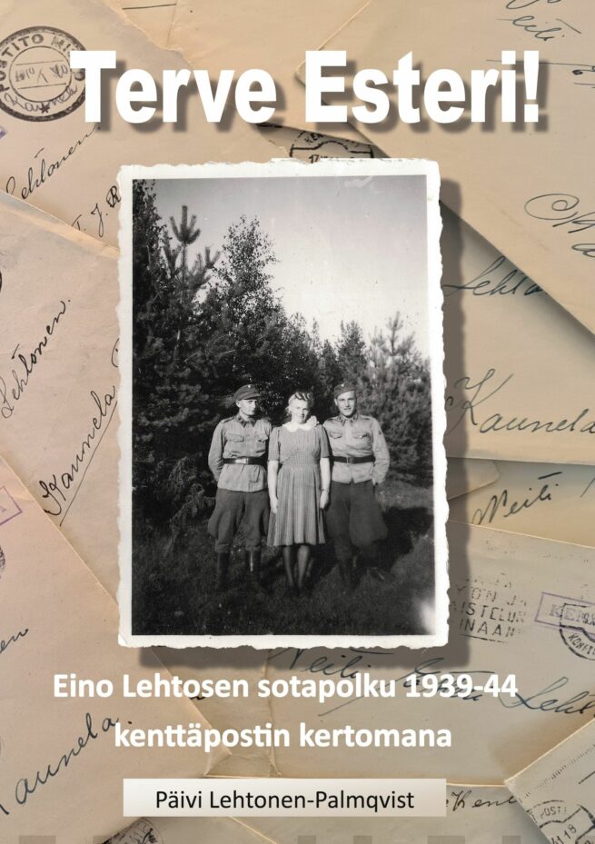 Terve Esteri : Eino Lehtosen sotapolku 1939-1944 kenttäpostin kertomana
