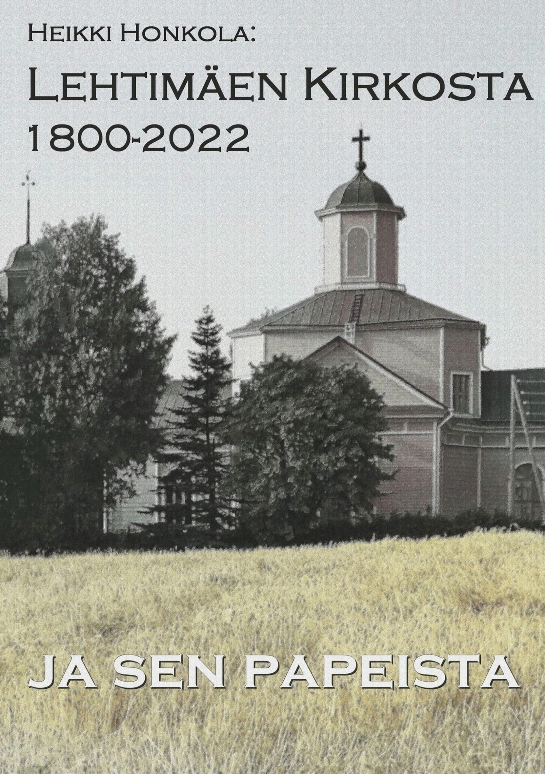 Lehtimäen kirkosta ja sen papeista : 1800-2022 Suomen vanhin kirjakauppa - Vuodesta 1899