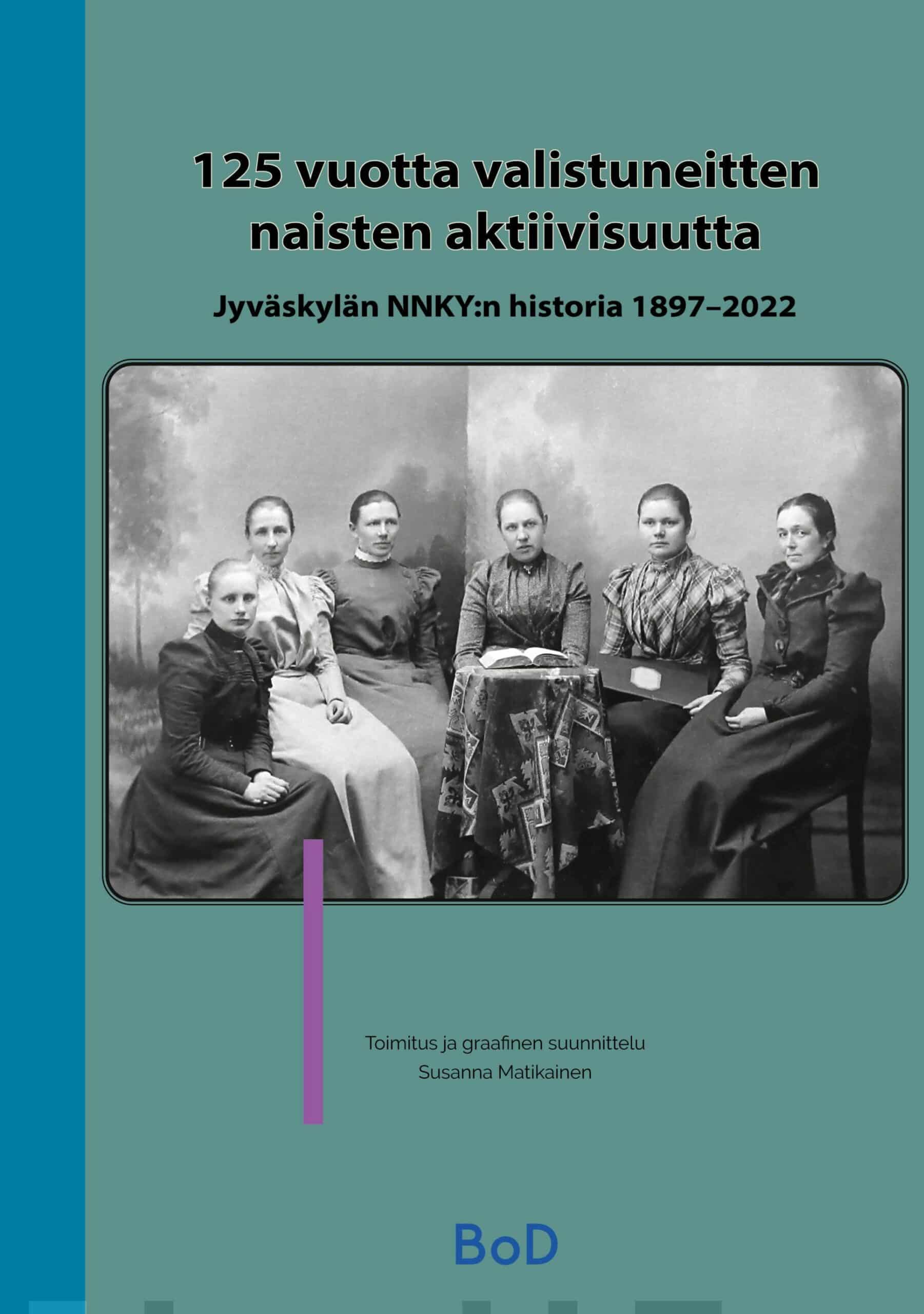 125 vuotta valistuneitten naisten aktiivisuutta : Jyväskylän NNKY:n historia 1897-2022