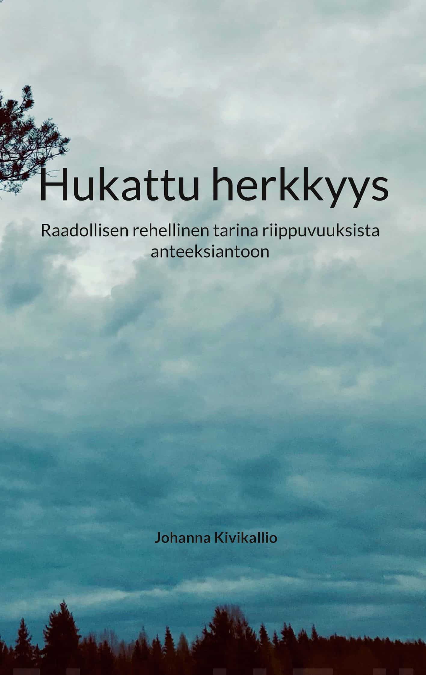 Hukattu herkkyys : raadollisen rehellinen tarina riippuvuuksista anteeksiantoon Suomen vanhin kirjakauppa - Vuodesta 1899