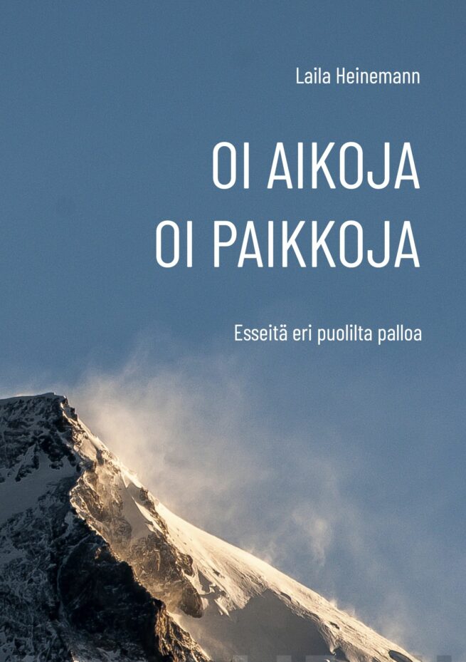Oi aikoja, oi paikkoja : esseitä eri puolilta palloa