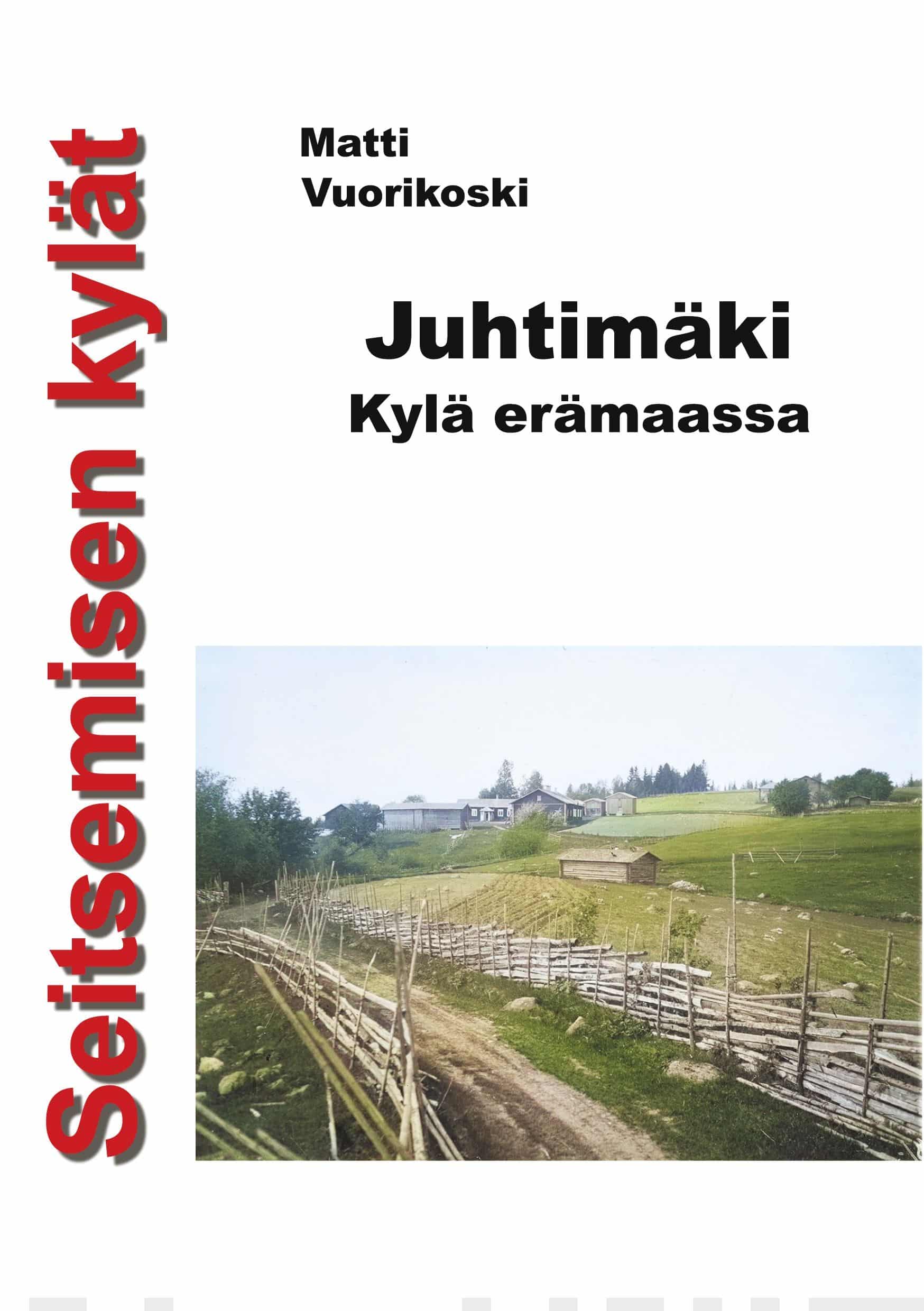 Seitsemisen kylät : Juhtimäki. Kylä erämaassa