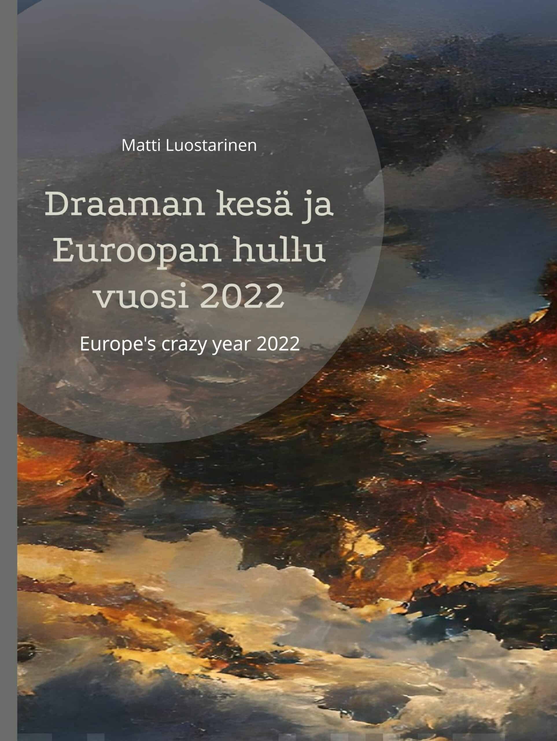 Draaman kesä ja Euroopan hullu vuosi 2022 : the summer of drama and Europe’s crazy year 2022