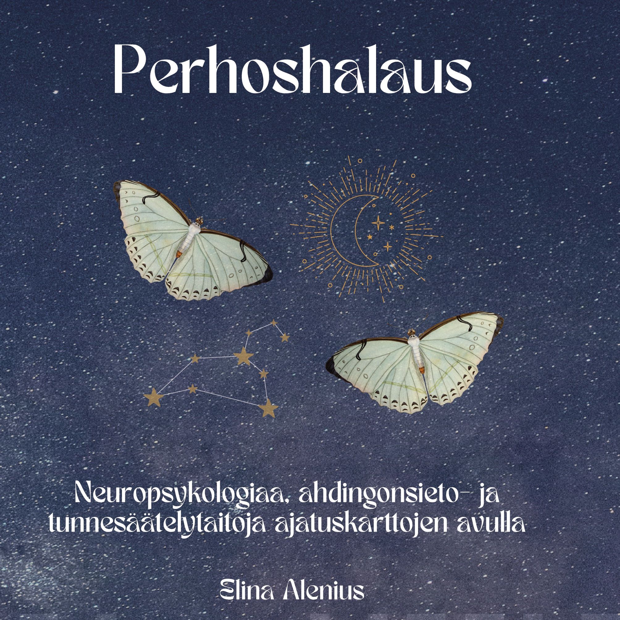 Perhoshalaus – Neuropsykologiaa, ahdingonsieto- ja tunnesäätelytaitoja ajatuskarttojen avulla