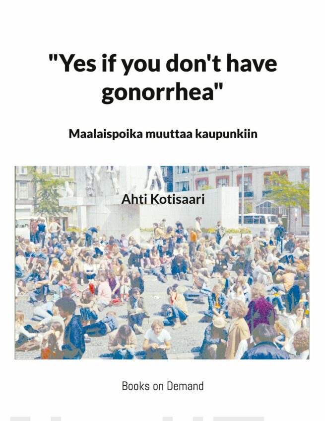 Yes if you don't have gonorrhea- Maalaispoika muuttaa kaupunkiin