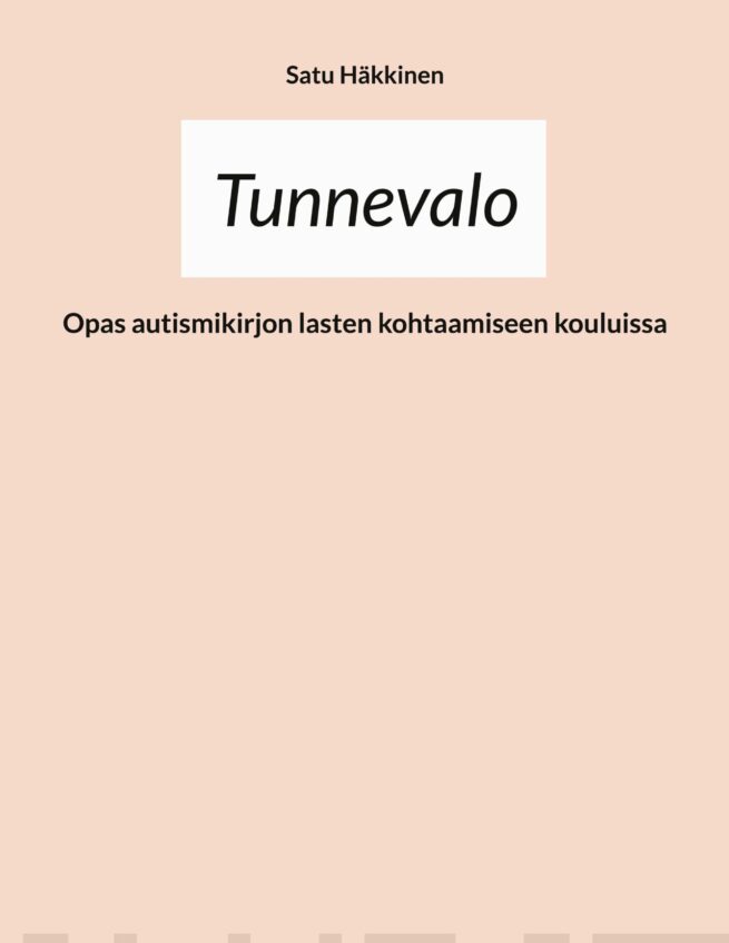 Tunnevalo - Opas autismikirjon lasten kohtaamiseen kouluissa
