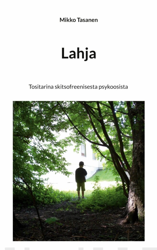 Lahja : tositarina skitsofreenisesta psykoosista