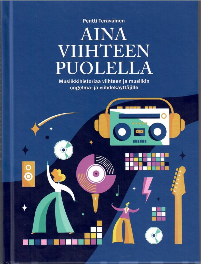 Aina viihteen puolella : musiikkihistoriaa viihteen ja musiikin ongelma- ja viihdekäyttäjille