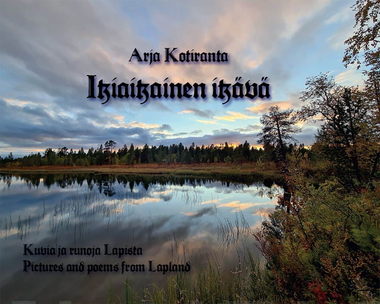 Ikiaikainen ikävä = An ancient longing : kuvia ja runoja Lapista = pictures and poems from Lappland Suomen vanhin kirjakauppa - Vuodesta 1899