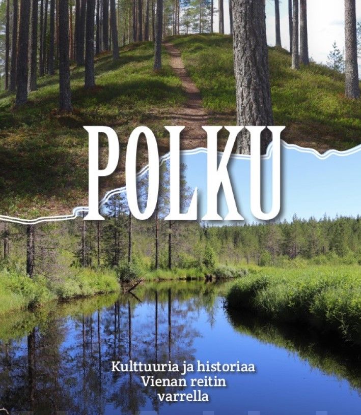 Polku : kulttuuria ja historiaa Vienan reitin varrella