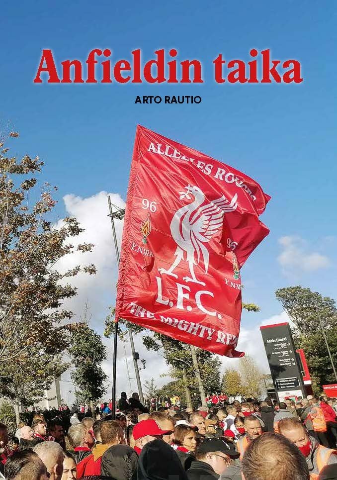 Anfieldin taika : Liverpool FC:n historia – lyhyt oppimäärä sekä kohtaamisia seuralegendojen ja Liverpool FC:n kannattajien kans