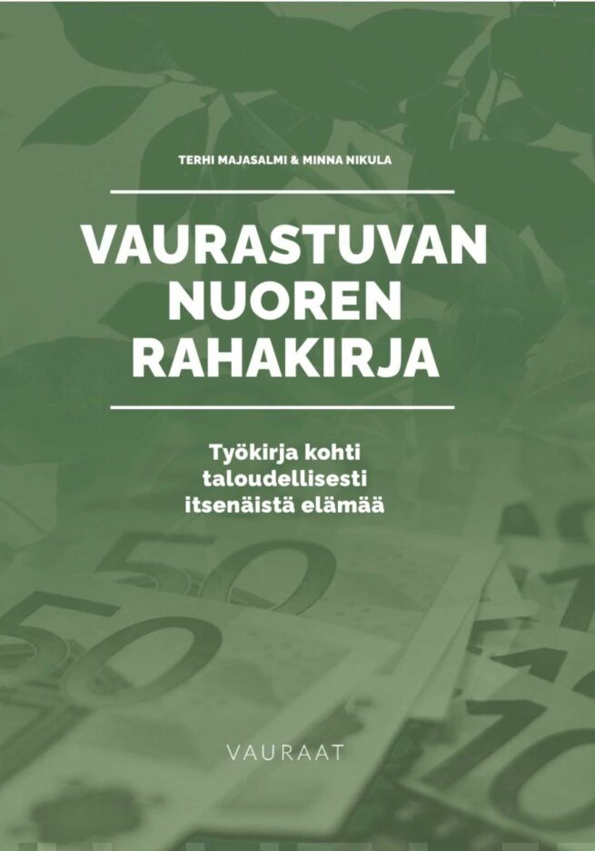 Vaurastuvan nuoren rahakirja (vihreä) : työkirja kohti taloudellisesti itsenäistä elämää