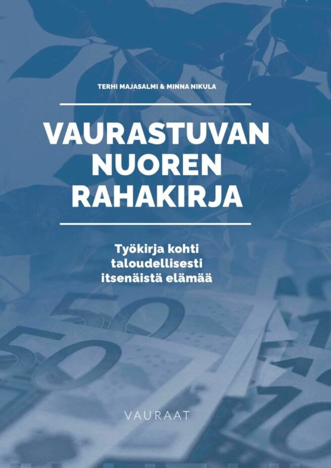 Vaurastuvan nuoren rahakirja (sininen) : työkirja kohti taloudellisesti itsenäistä elämää